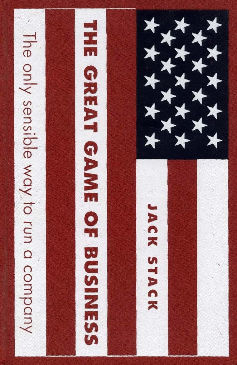 The Great Game of Business: The Only Sensible Way to Run a Company