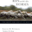 Run with the Horses: The Quest for Life at Its Best by Peter