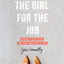 You Are the Girl for the Job: Daring to Believe the God Who Calls You