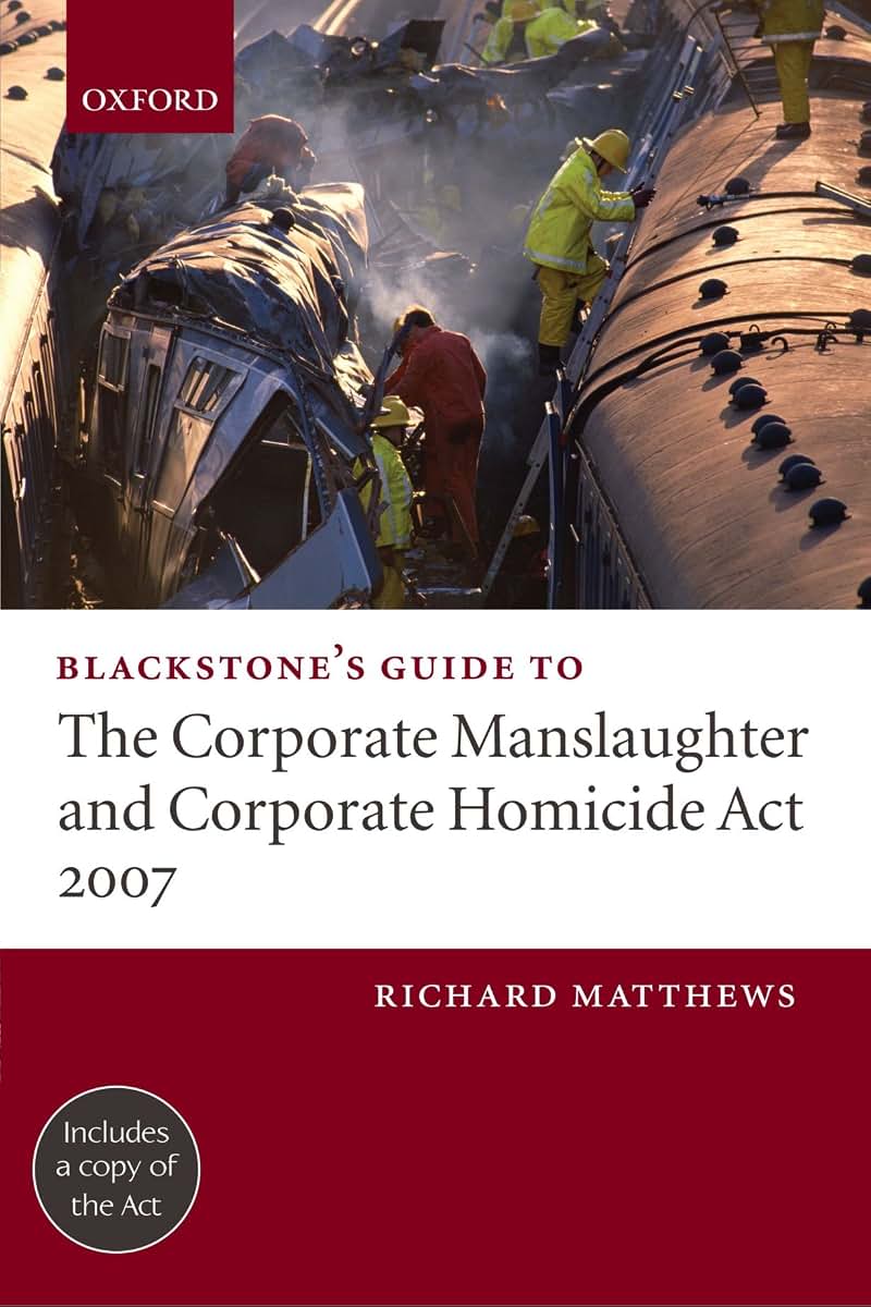 Blackstone's Guide to the Corporate Manslaughter Act, 2007