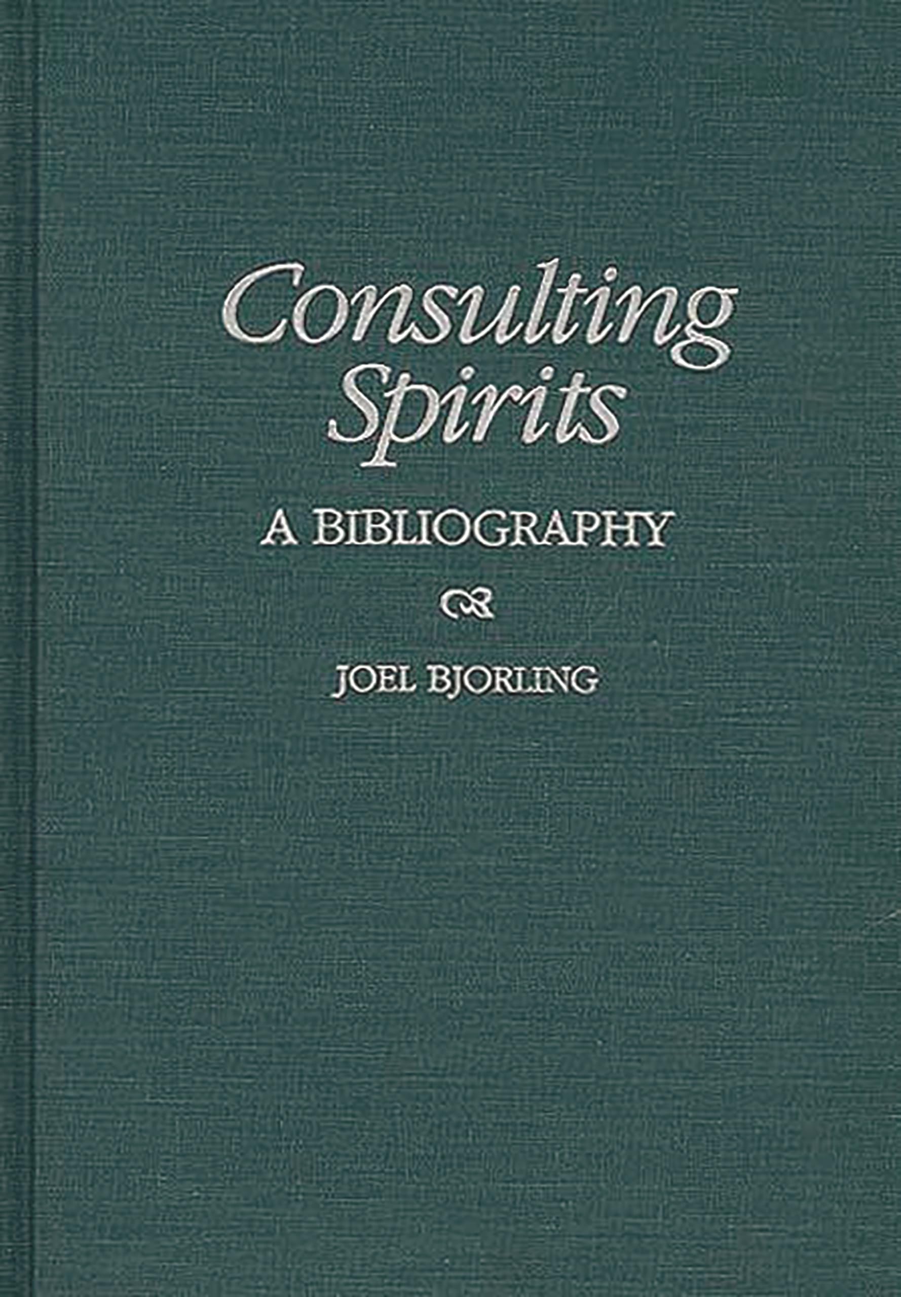 Consulting Spirits: A Bibliography (Bibliographies and Indexes in Religious Studies)