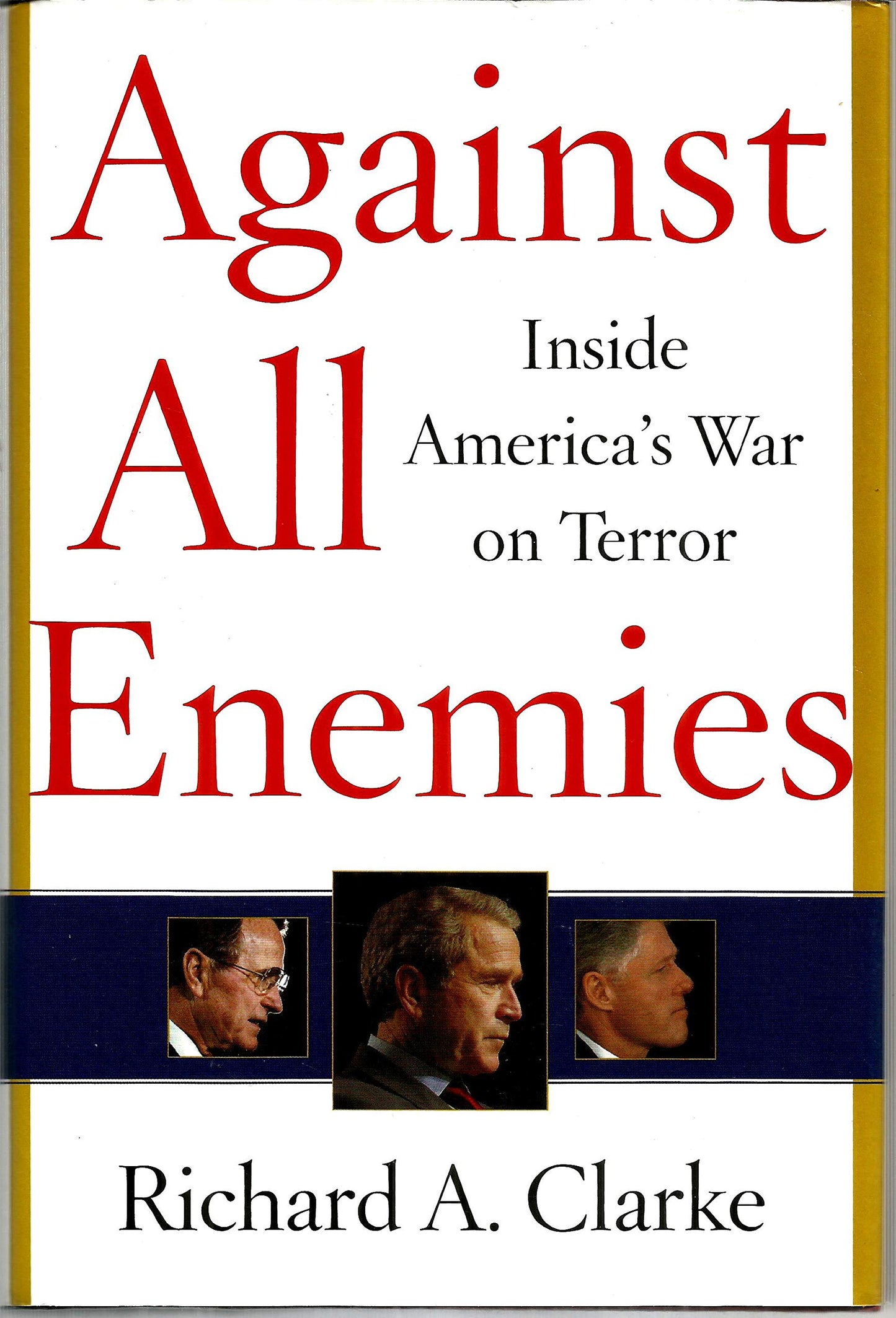 Against All Enemies: Inside America's War on Terror by Richa