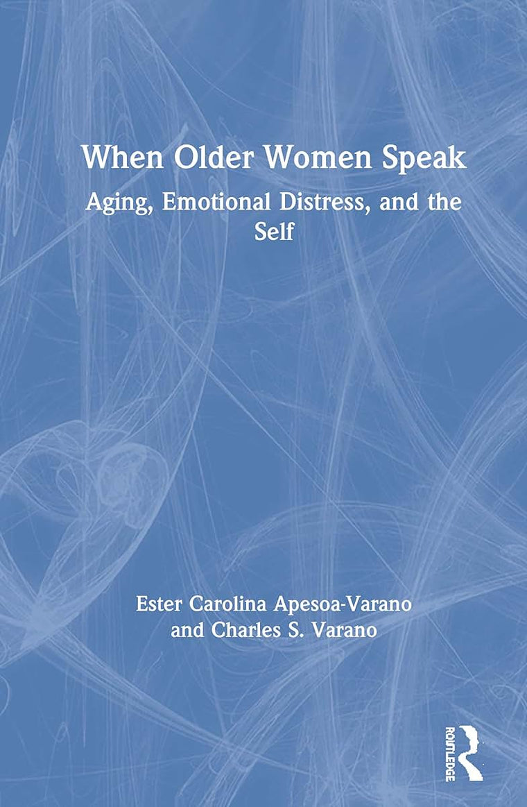 When Older Women Speak: Aging, Emotional Distress, and the Self