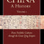 China: A History (Volume 1): From Neolithic Cultures through the Great Qing Empire, (10,000 BCE - 1799 CE)