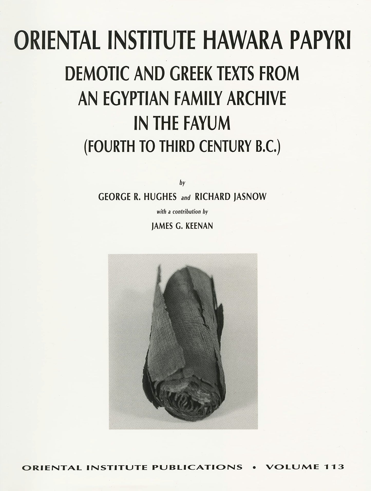 The Oriental Institute Hawara Papyri: Demotic and Greek Texts from an Egyptian Family Archive in the Fayum (Fourth to Third Century B.C. (Oriental Institute Publications)