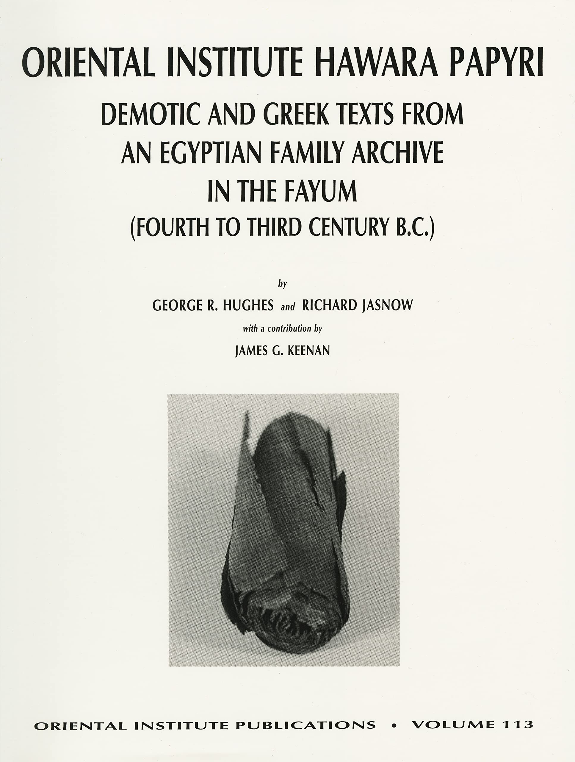 The Oriental Institute Hawara Papyri: Demotic and Greek Texts from an Egyptian Family Archive in the Fayum (Fourth to Third Century B.C. (Oriental Institute Publications)