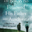 The Boy Who Followed His Father into Auschwitz: A True Story of Family and Survival