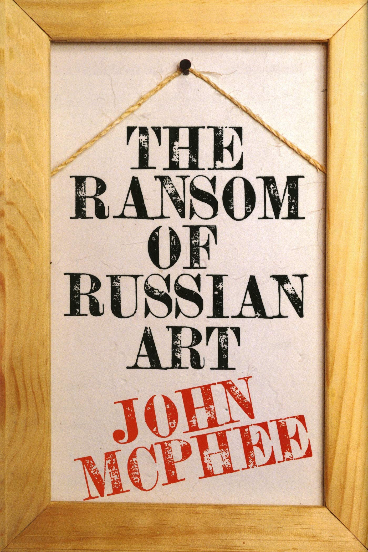 The Ransom of Russian Art by McPhee, John