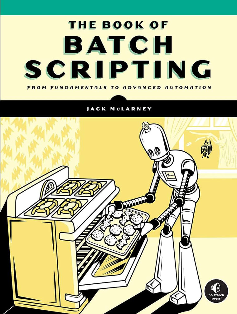 The Book of Batch Scripting: From Fundamentals to Advanced Automation