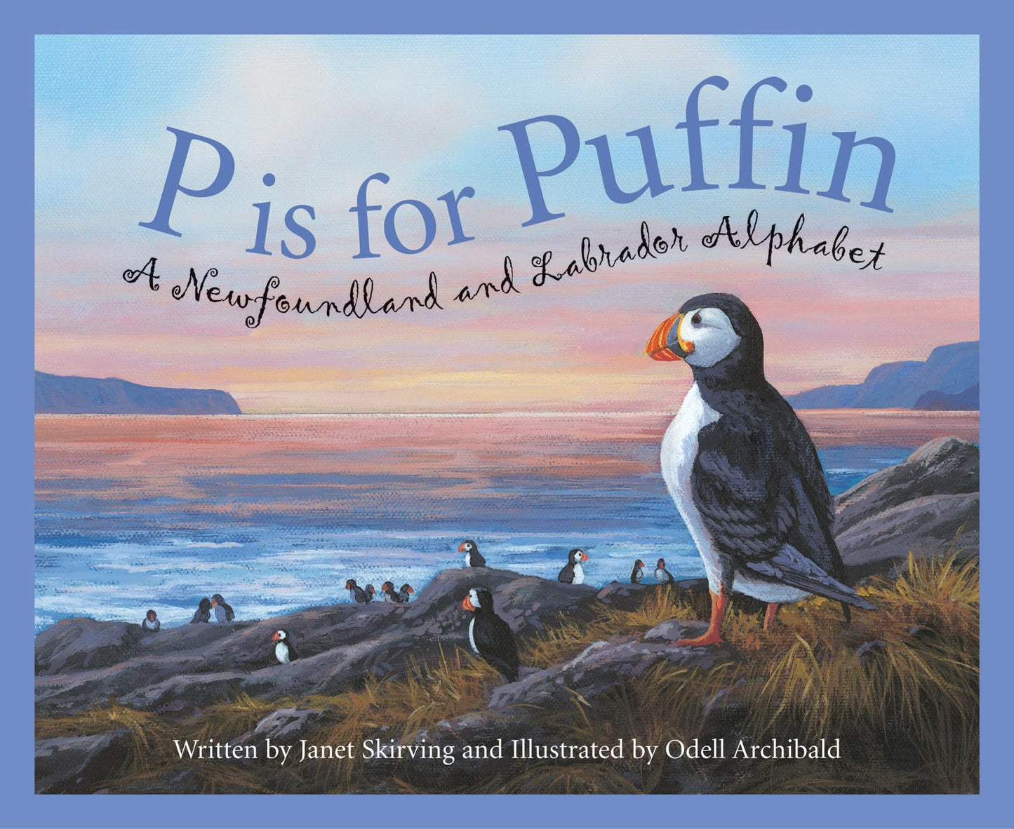 P is for Puffin: A Newfoundland and Labrador Alphabet (Discover Canada Province by Province)
