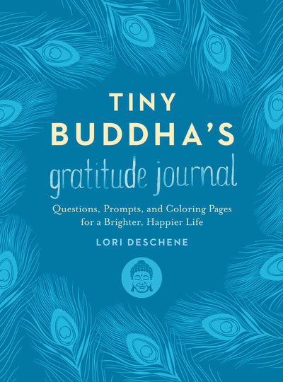 Tiny Buddha's Gratitude Journal: Questions, Prompts, and Coloring Pages for a Brighter, Happier Life