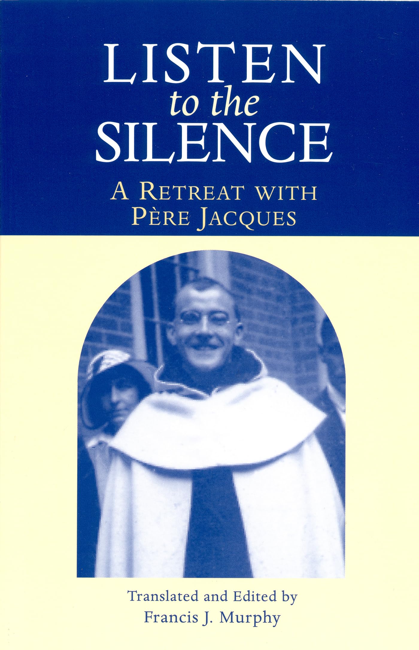 Listen To The Silence: A Retreat With Pere Jacques