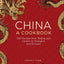 China: A Cookbook: 300 Classic Recipes From Beijing And Canton, To Shanghai And Sichuan