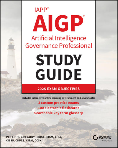 IAPP AIGP Artificial Intelligence Governance Professional Study Guide (Sybex Study Guide)