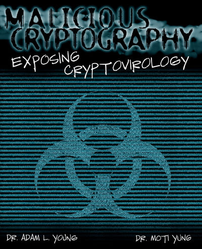 Malicious Cryptography: Exposing Crytovirology