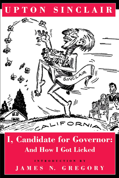 I, Candidate for Governor: And How I Got Licked by Upton Sin