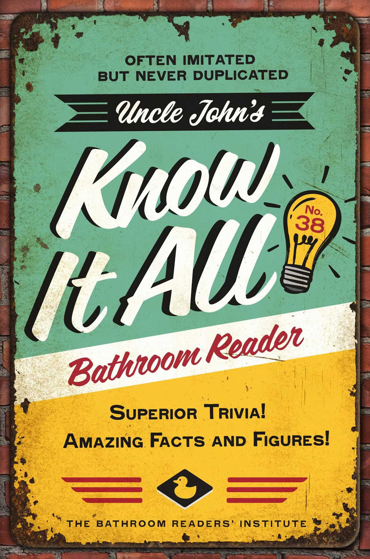 Uncle John's Know It All Bathroom Reader: Superior Trivia! Amazing Facts and Figures! (Uncle John's Bathroom Reader Annual)