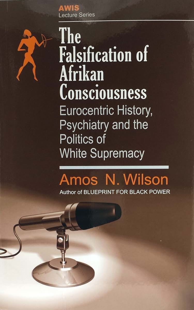 The Falsification of Afrikan Consciousness: Eurocentric Hist