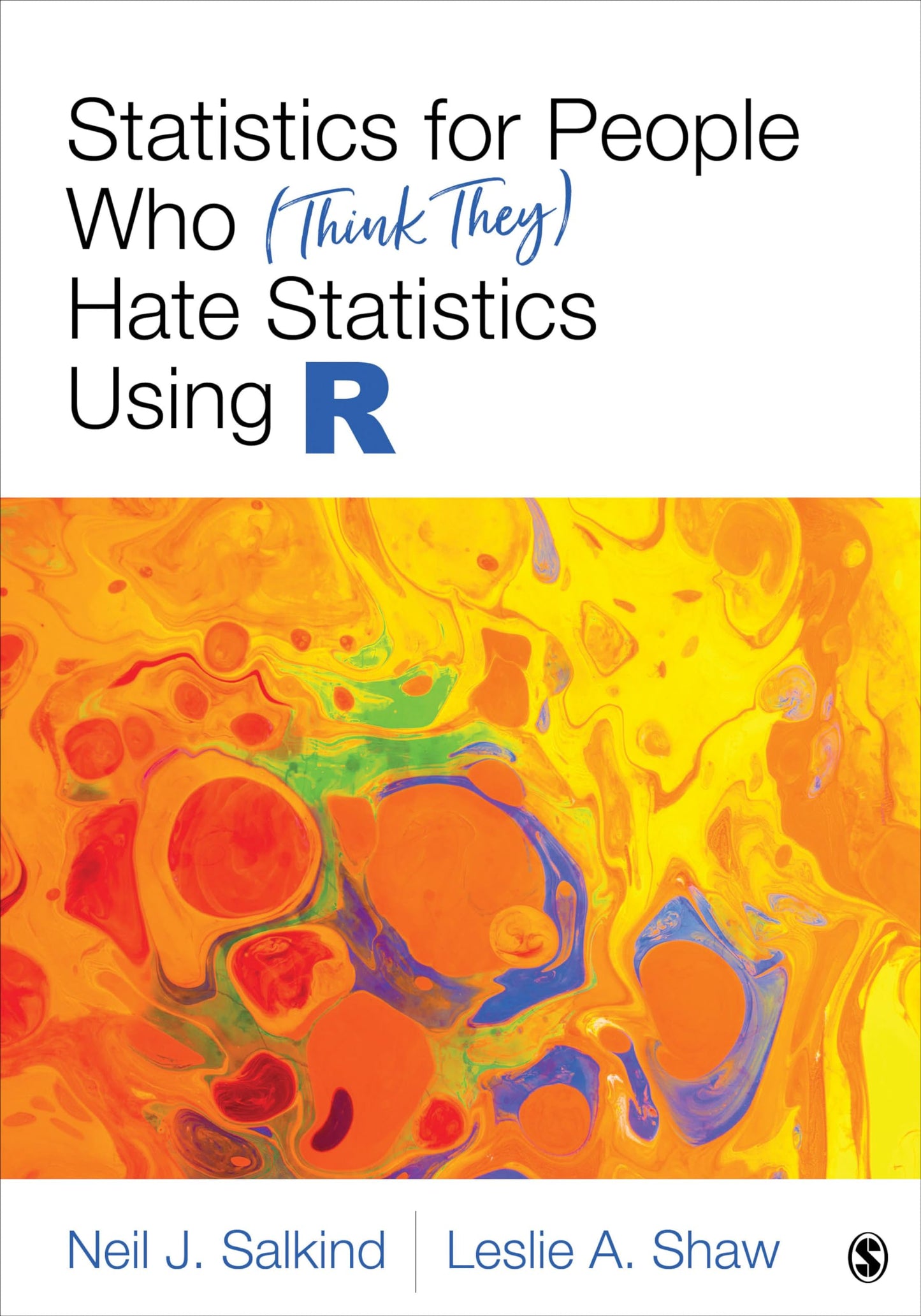 Statistics for People Who (Think They) Hate Statistics Using R