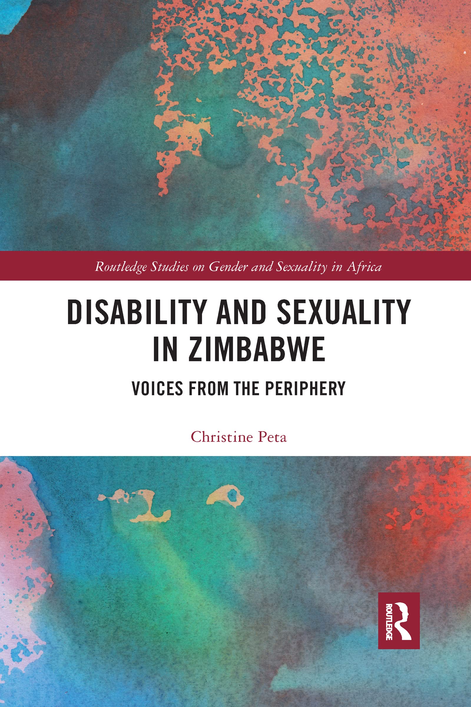 Disability and Sexuality in Zimbabwe: Voices from the Periphery (Routledge Studies on Gender and Sexuality in Africa)