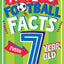 AMAZING FOOTBALL FACTS EVERY 7 YEAR OLD NEEDS TO KNOW: A hilarious new illustrated footie trivia book packed with facts for 2025! (Amazing Facts Every Kid Needs to Know)