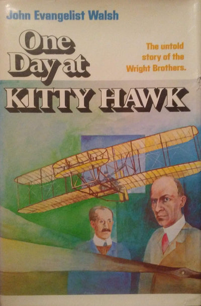One Day at Kitty Hawk: The Untold Story of the Wright Brothers and the Airplane