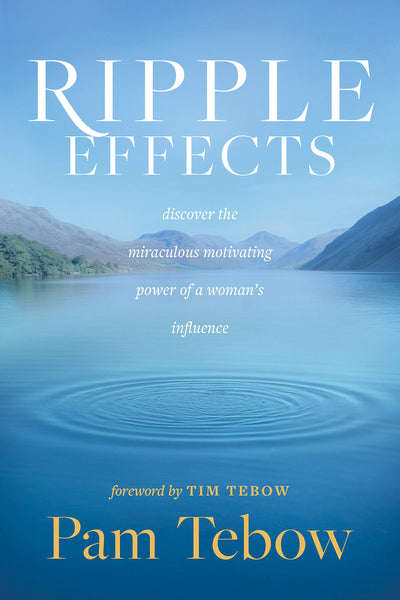Ripple Effects: Discover the Miraculous Motivating Power of a Womans Influence