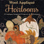 Wool Appliqué Heirlooms: 15 Antique-Inspired Projects & Techniques