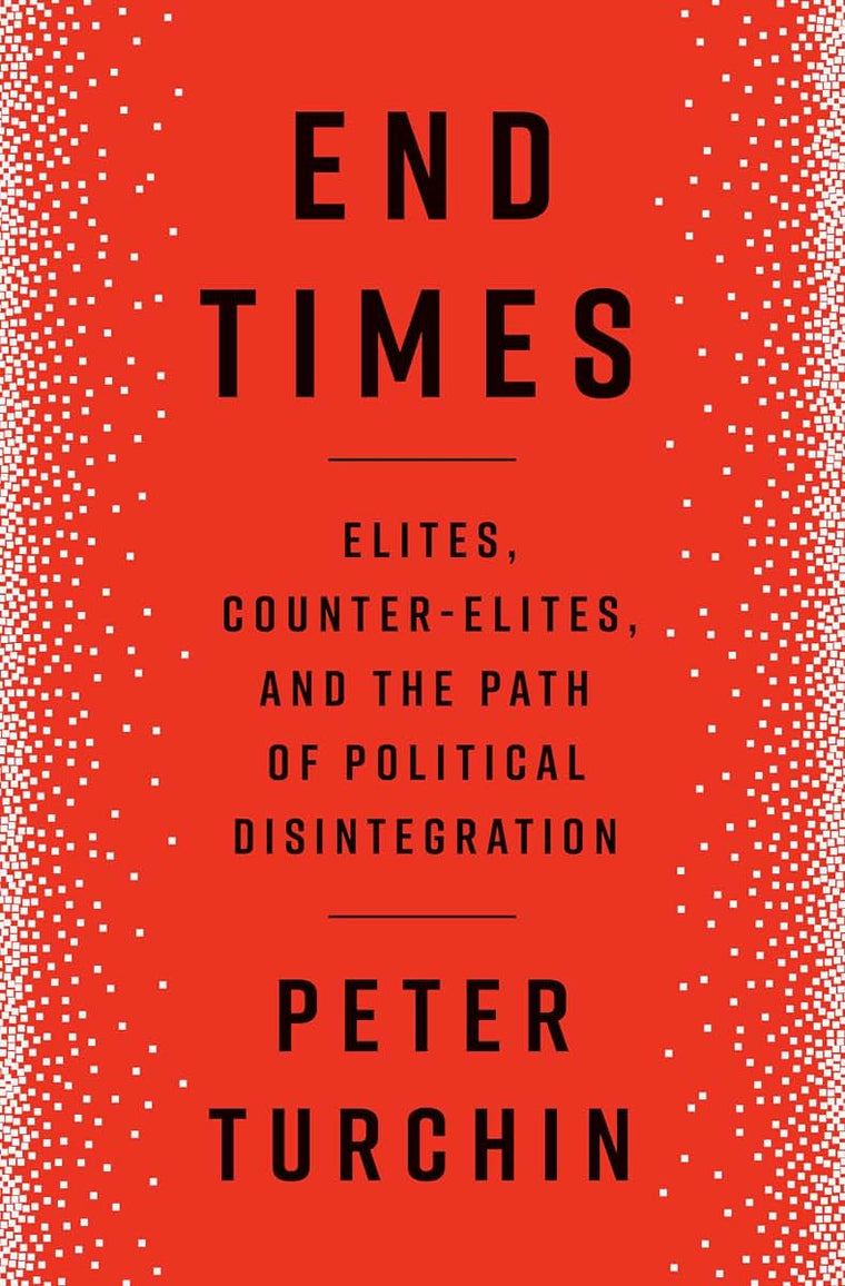 End Times: Elites, Counter-Elites, and the Path of Political