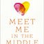 Meet Me in the Middle: 8 Mother-Daughter Conversations about Life and Faith