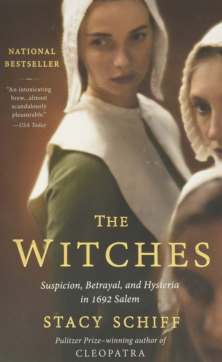 The Witches: Suspicion, Betrayal, and Hysteria in 1692 Salem