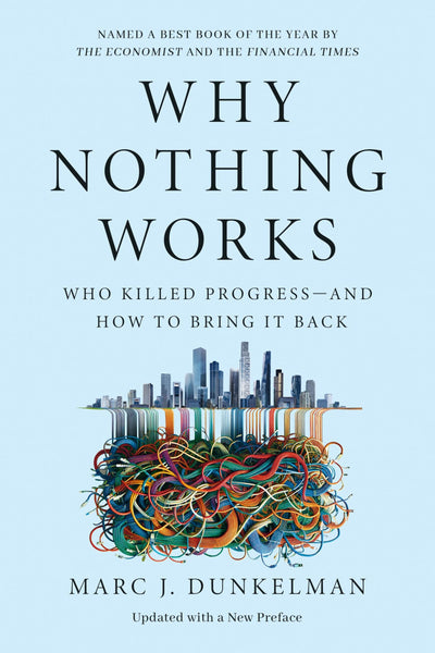 Why Nothing Works: Who Killed Progress-and How to Bring It Back
