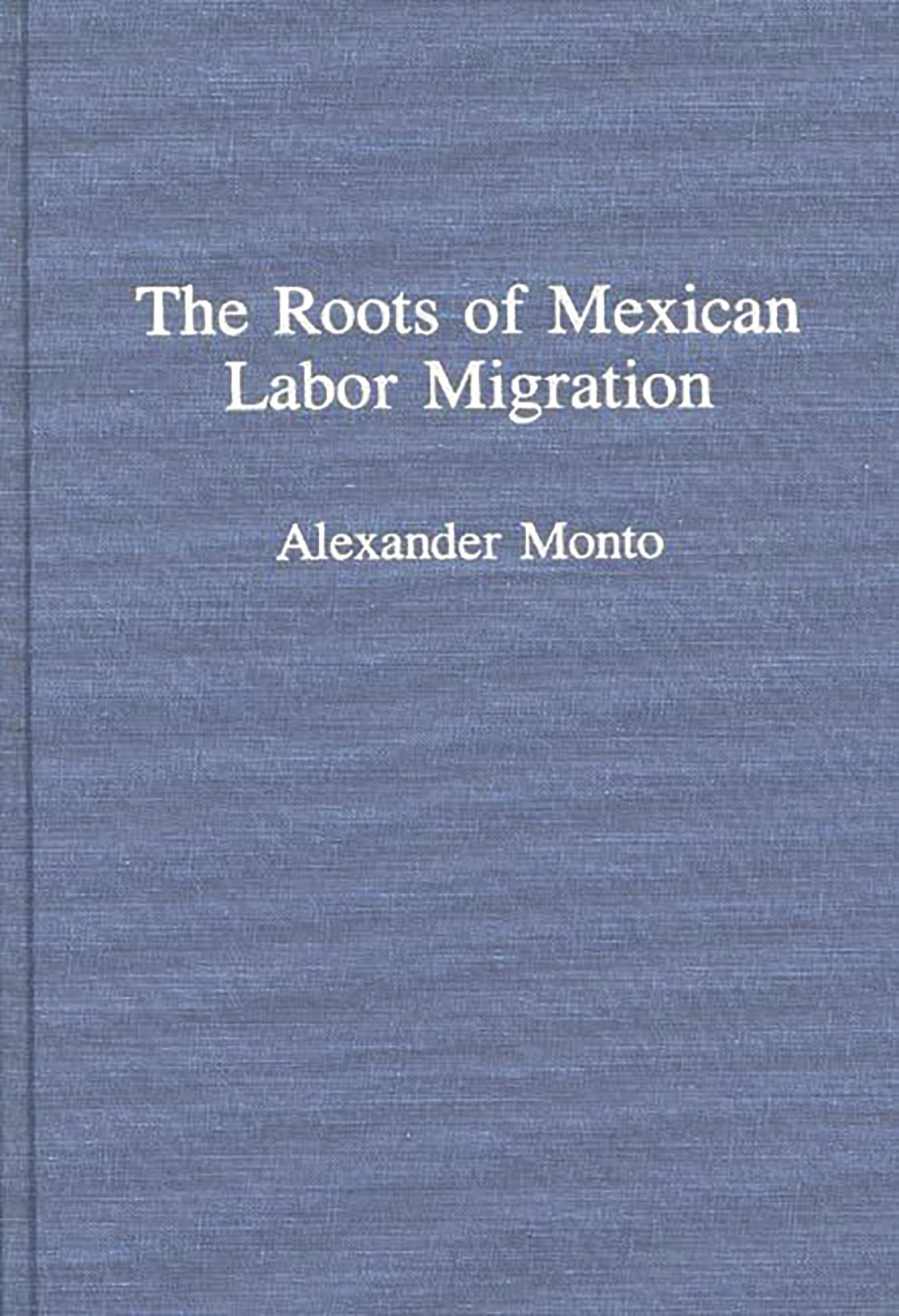 The Roots of Mexican Labor Migration