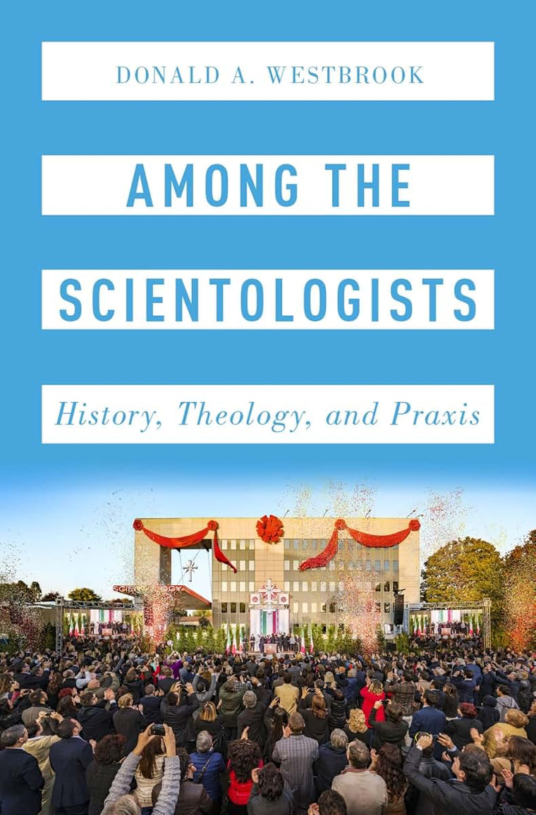 Among the Scientologists: History, Theology, and Praxis (Oxford Studies in Western Esotericism)