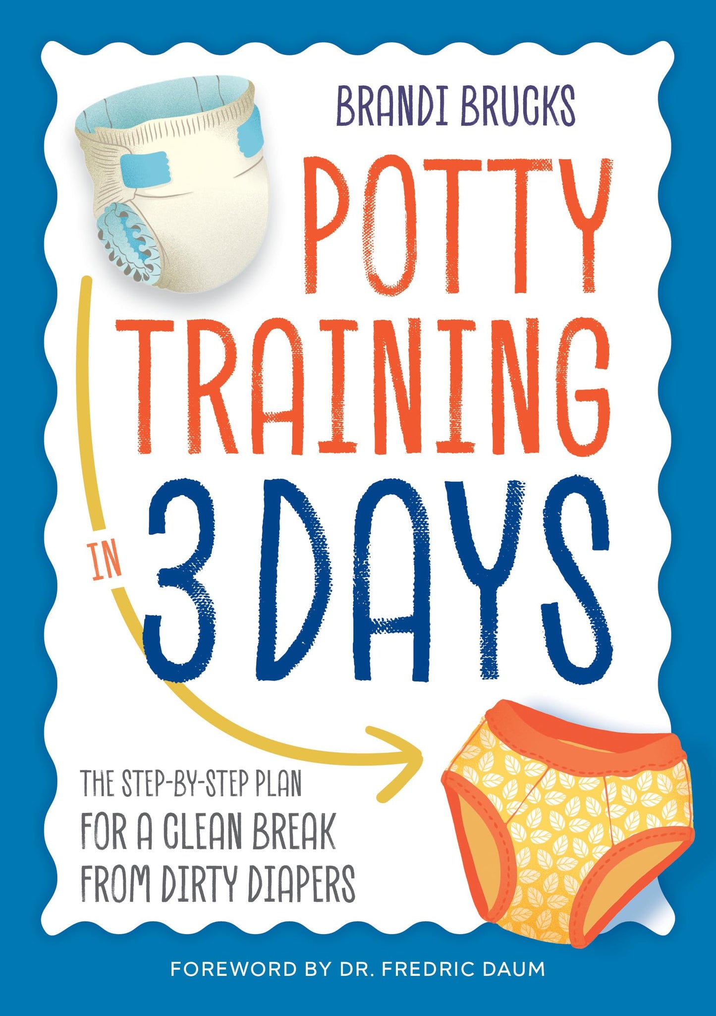 Potty Training in 3 Days: The Step-by-Step Plan for a Clean