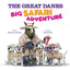 THE GREAT DANES Big Safari Adventure?Children's Animal Book?Humorous Family Children's Book About Adventure & Travel?Celebration of Life & Friendship?Ideal for Babies, Toddlers, and Children up to Age 8