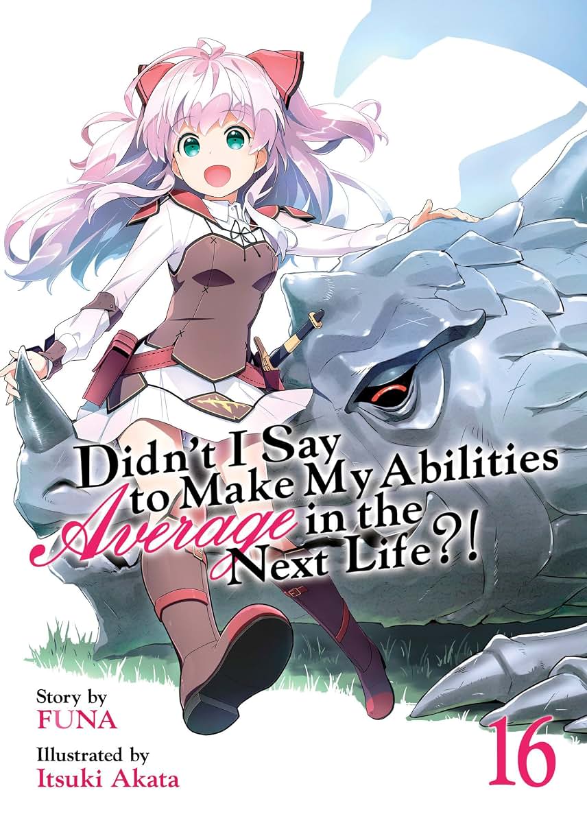 Didn't I Say to Make My Abilities Average in the Next Life?! (Light Novel) Vol. 16 (Didn't I Say to Make My Abilities Average in the Next Life?!, 16)