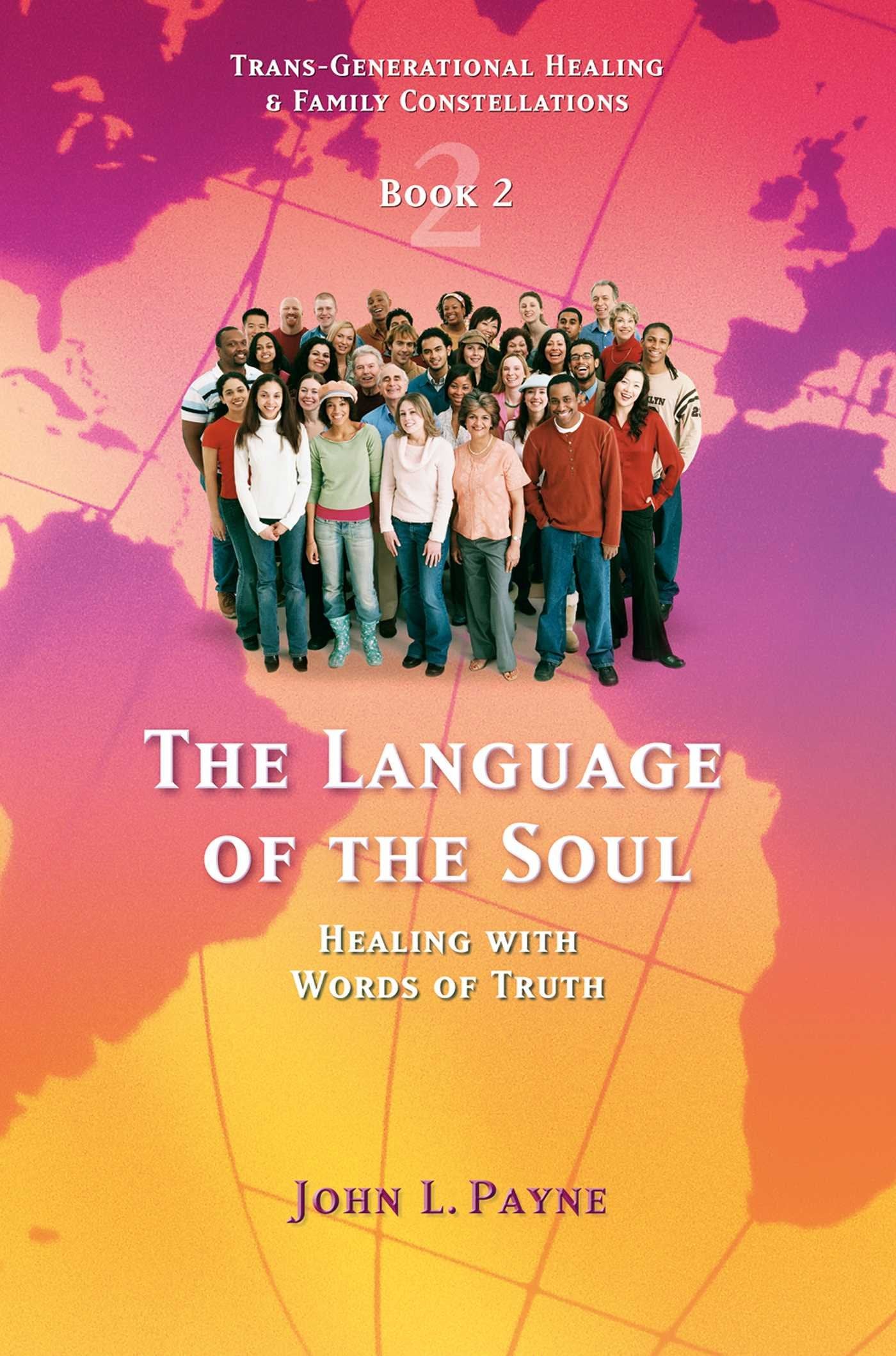 The Language of the Soul: Healing with Words of Truth Book 2 (Trans-Generational Healing & Family Cons)