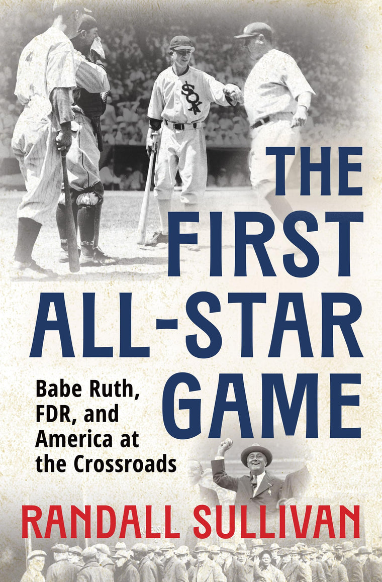 The First All-Star Game: Babe Ruth, FDR and America at the Crossroads