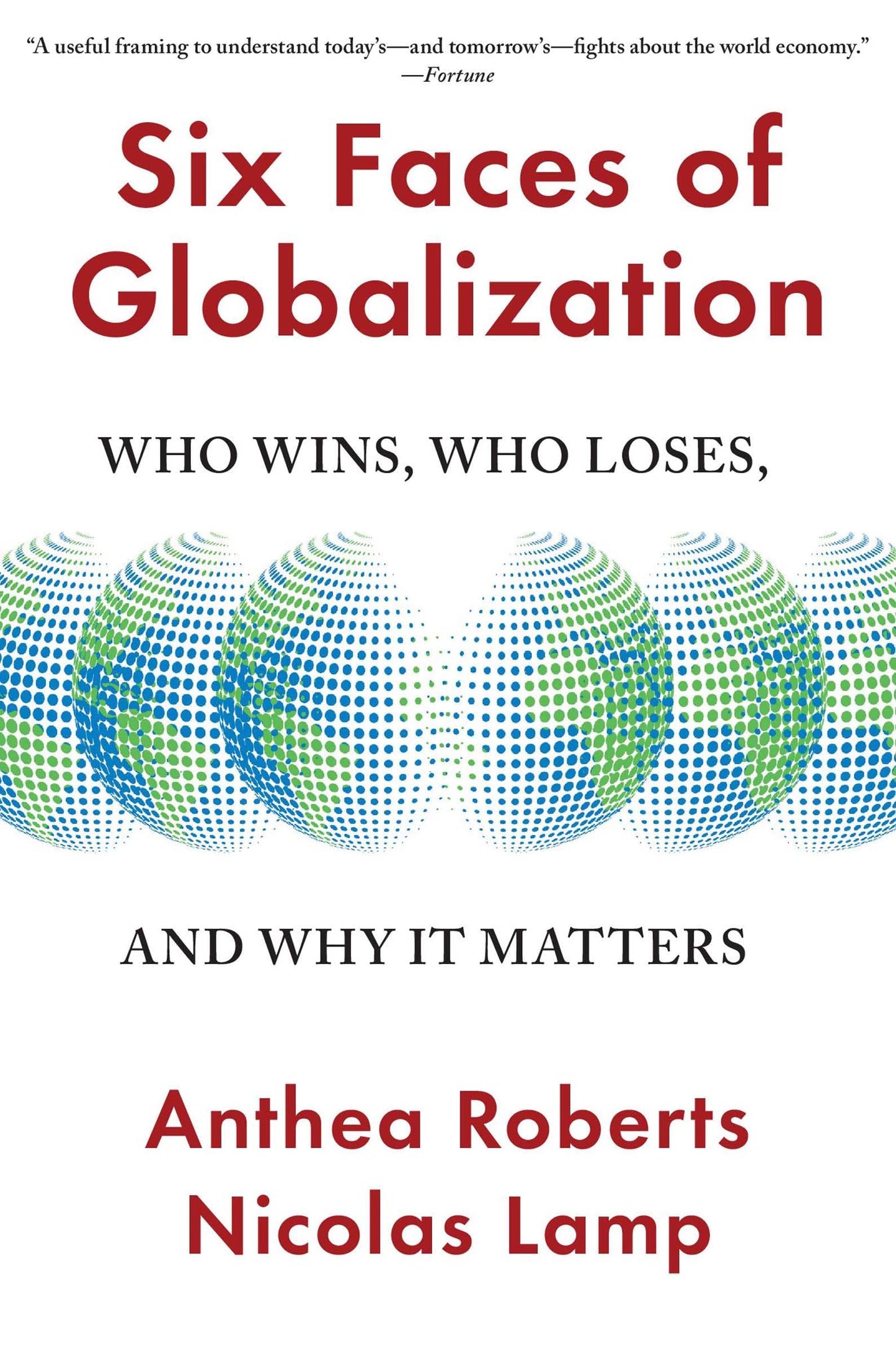 Six Faces of Globalization: Who Wins, Who Loses, and Why It Matters