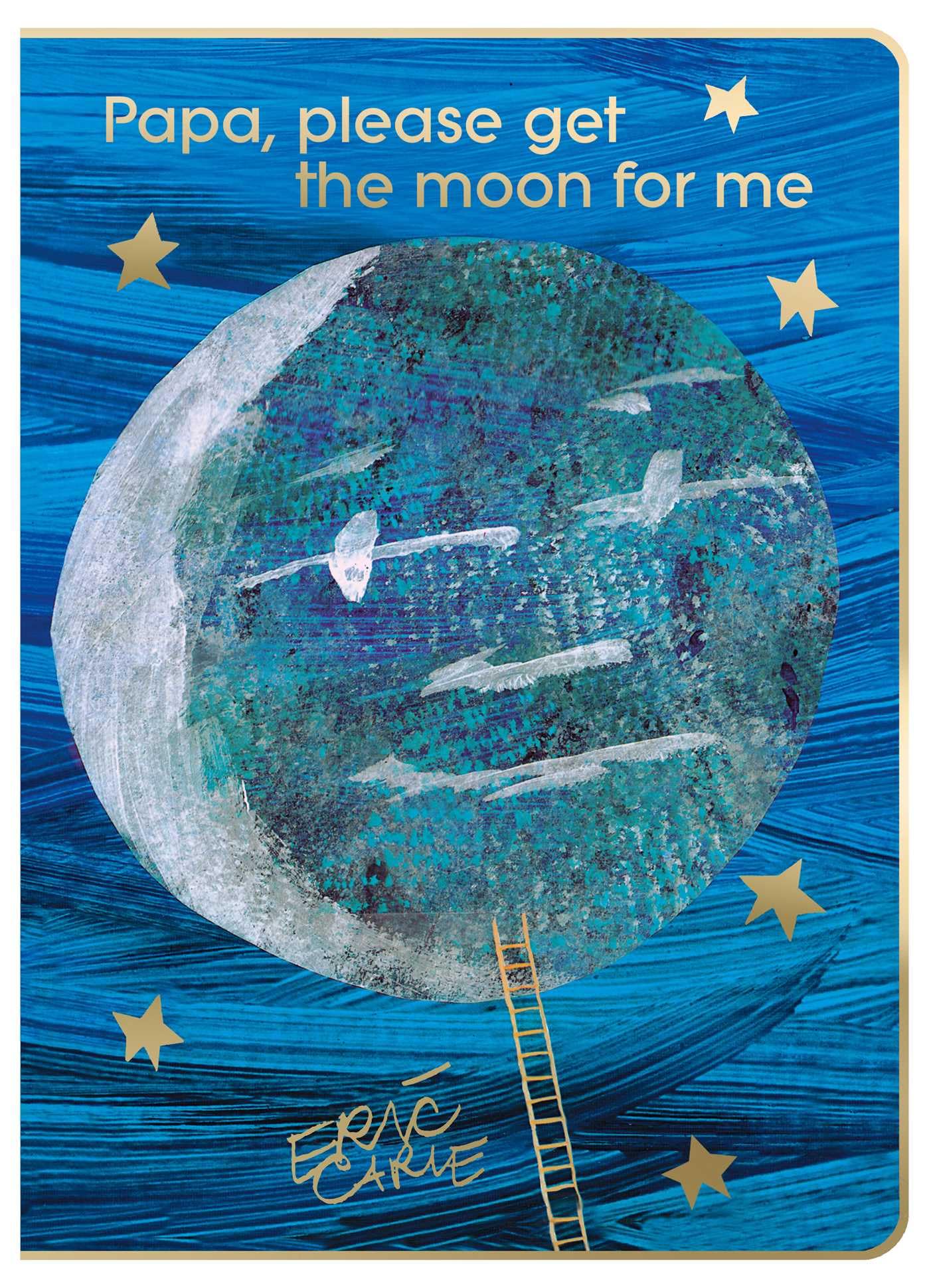 Papa, Please Get the Moon for Me: 40th Anniversary Edition (The World of Eric Carle)