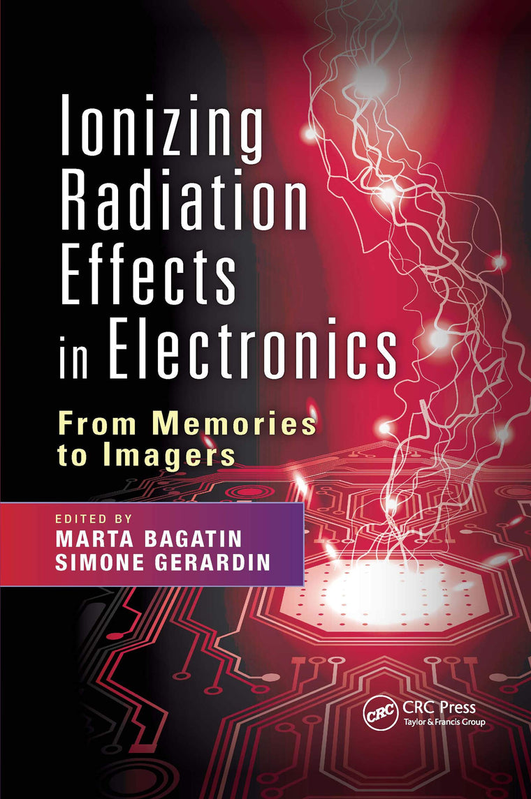 Ionizing Radiation Effects in Electronics: From Memories to Imagers (Devices, Circuits, and Systems)