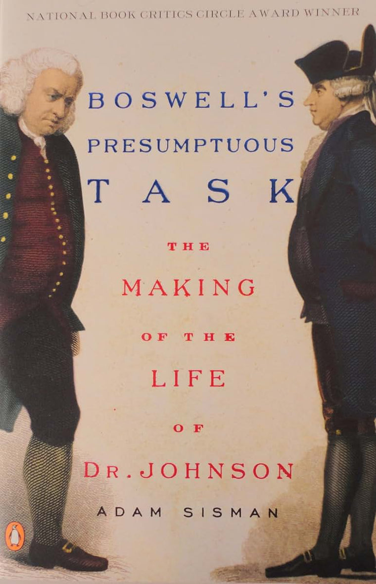 Boswell's Presumptuous Task: The Making of the Life of Dr. Johnson