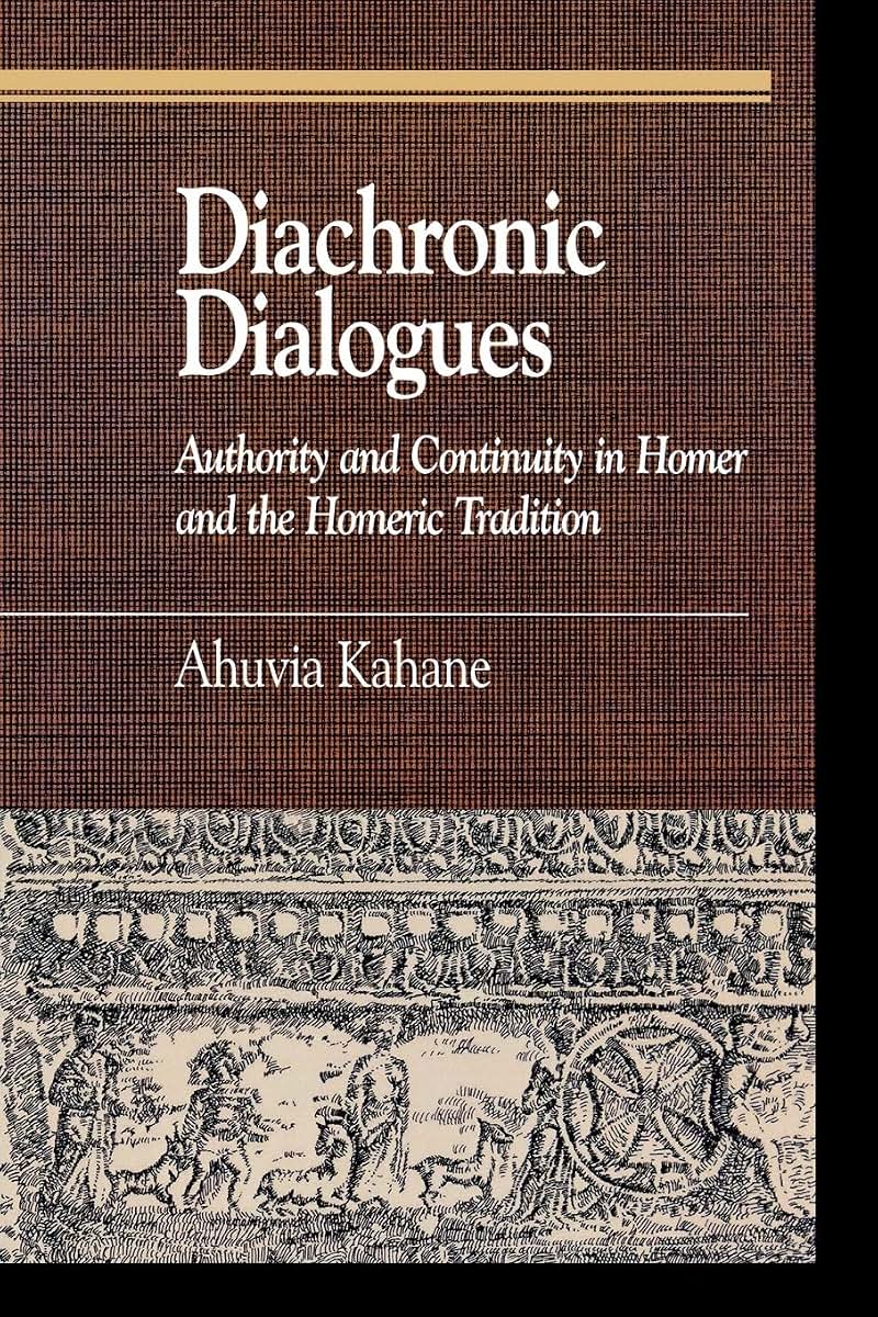 Diachronic Dialogues: Authority and Continuity in Homer and the Homeric Tradition (Greek Studies: Interdisciplinary Approaches)