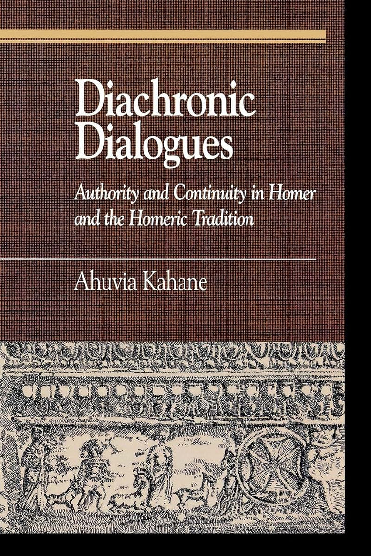 Diachronic Dialogues: Authority and Continuity in Homer and the Homeric Tradition (Greek Studies: Interdisciplinary Approaches)