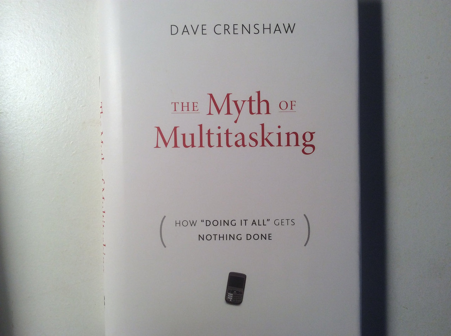 The Myth of Multitasking: How "Doing It All" Gets Nothing Do