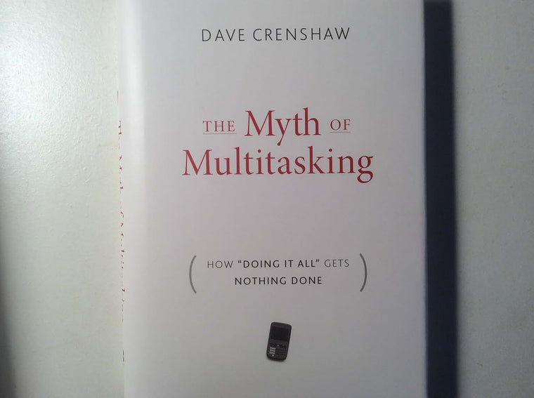 The Myth of Multitasking: How "Doing It All" Gets Nothing Do