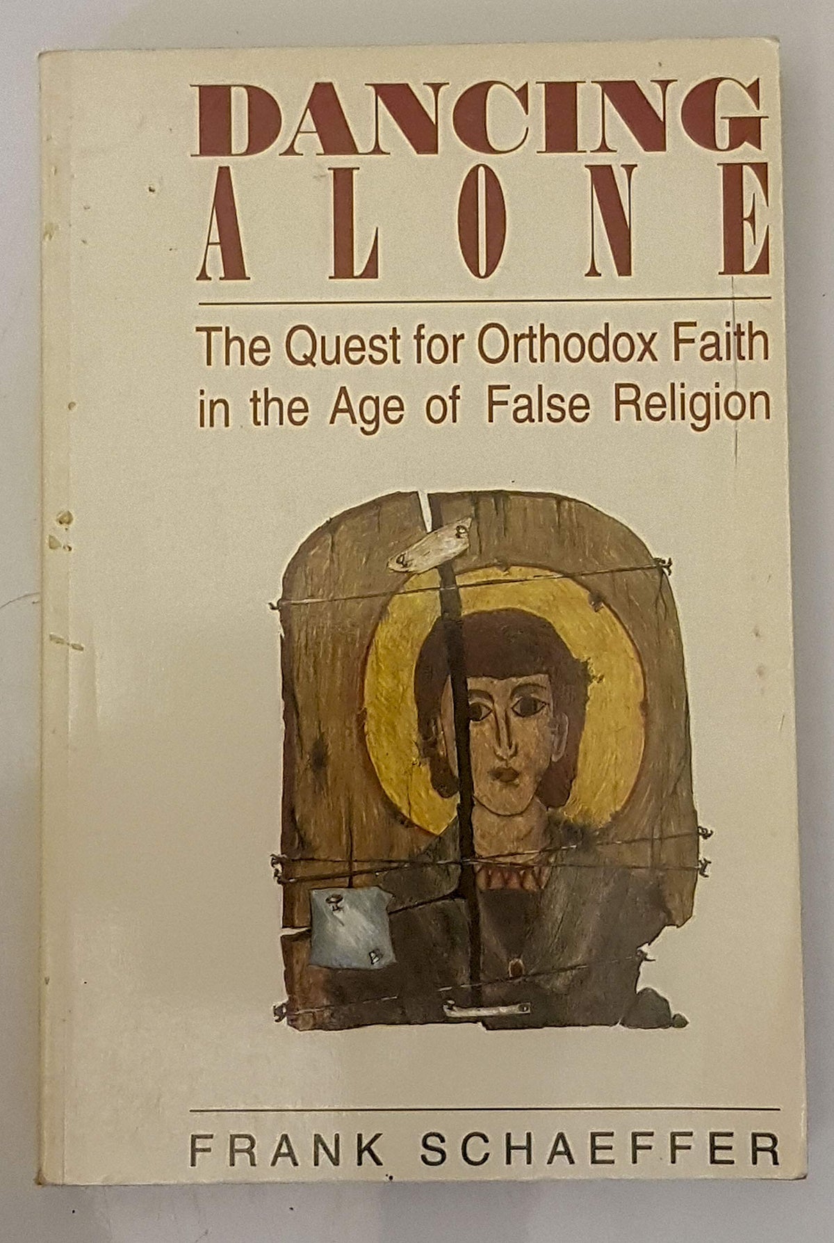 Dancing Alone: The Quest for Orthodox Faith in the Age of False Religion