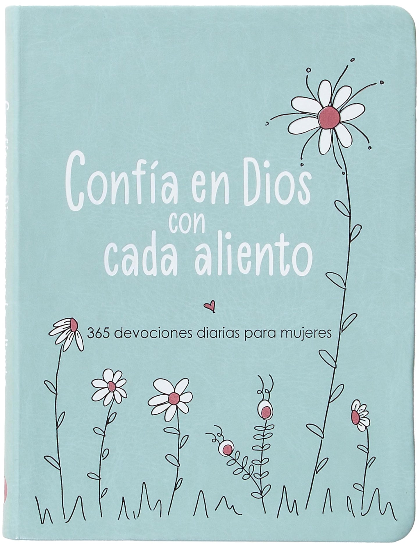 Confía en Dios con cada aliento: 365 devociones diarias para mujeres - Encuentra esperanza en los altibajos de la vida (Spanish Edition)