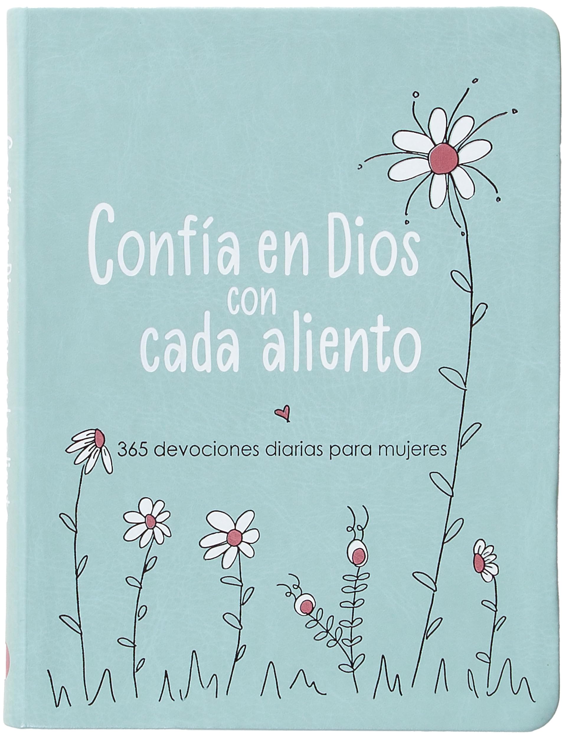 Confía en Dios con cada aliento: 365 devociones diarias para mujeres - Encuentra esperanza en los altibajos de la vida (Spanish Edition)
